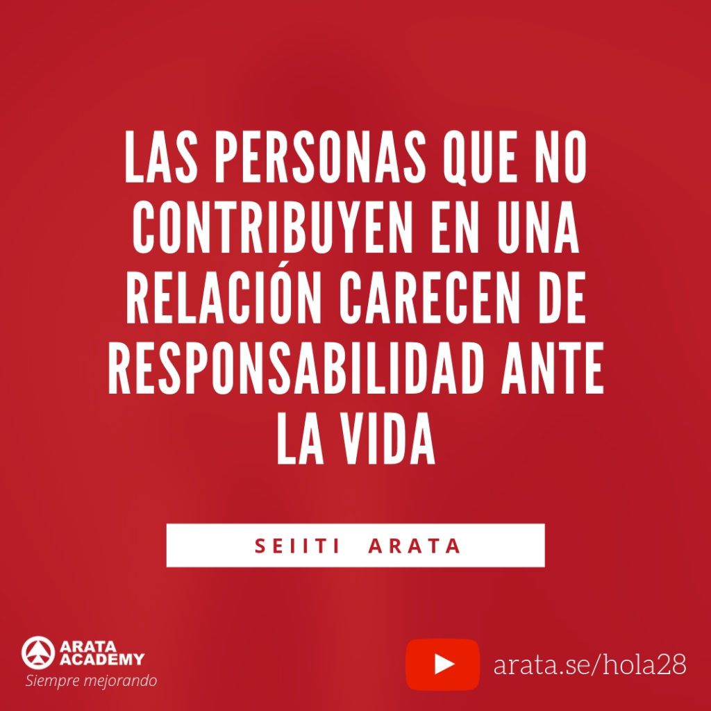 Las personas que no contribuyen en una relación carecen de responsabilidad. (28) - Seiiti Arata, Arata Academy