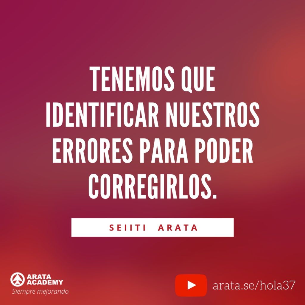 Tenemos que identificar nuestros errores para poder corregirlos. (37) - Seiiti Arata, Arata Academy