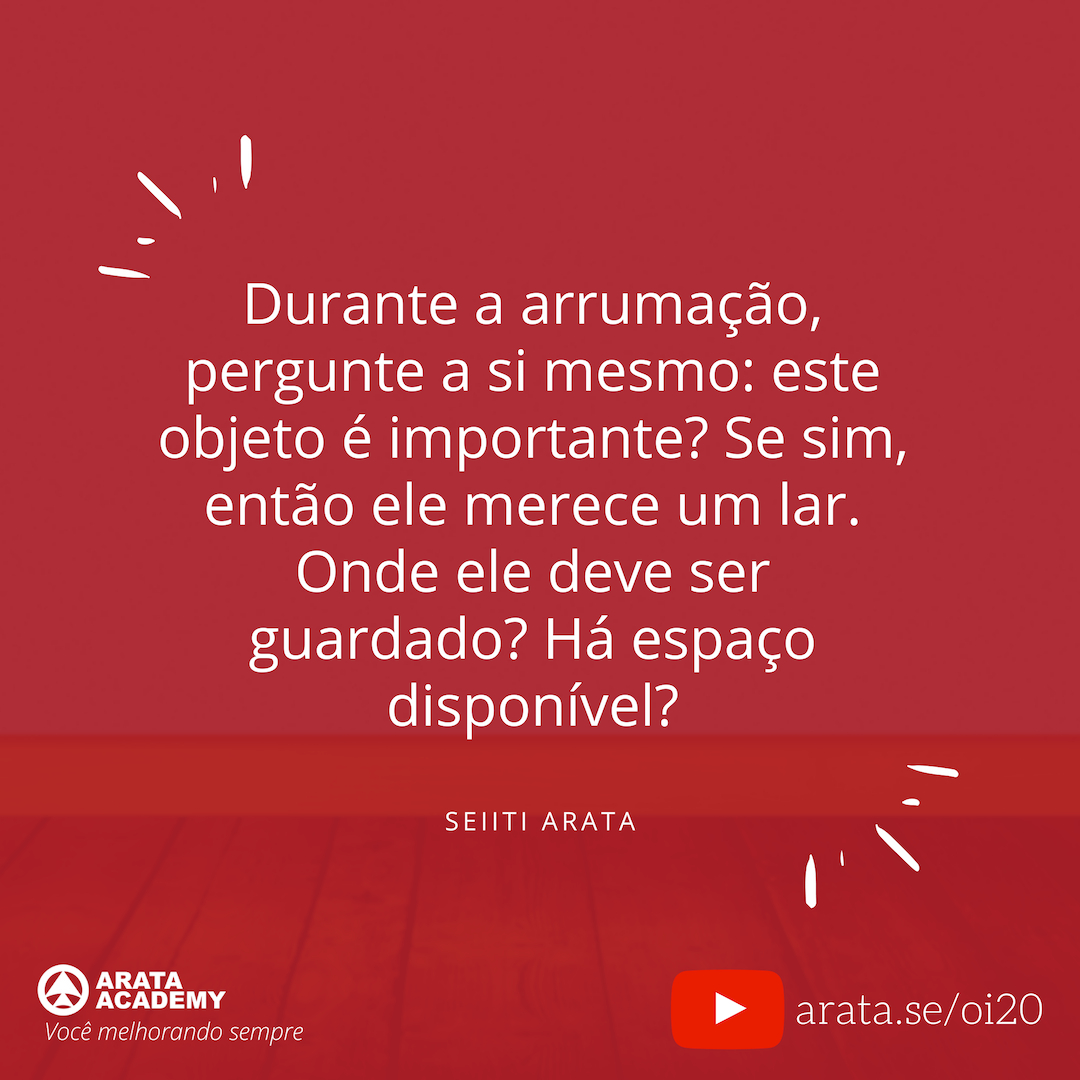 Os primeiros passos para se livrar das tralhas em casa - Oi Seiiti Arata 20 - Então ele merece um lar.