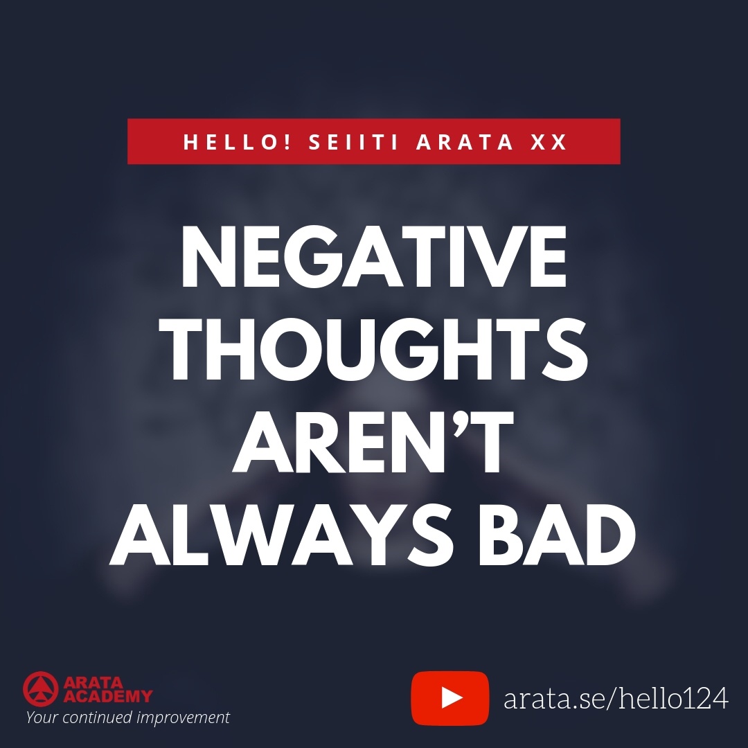 Negative thoughts aren’t always bad. (124) - Seiiti Arata, Arata Academy