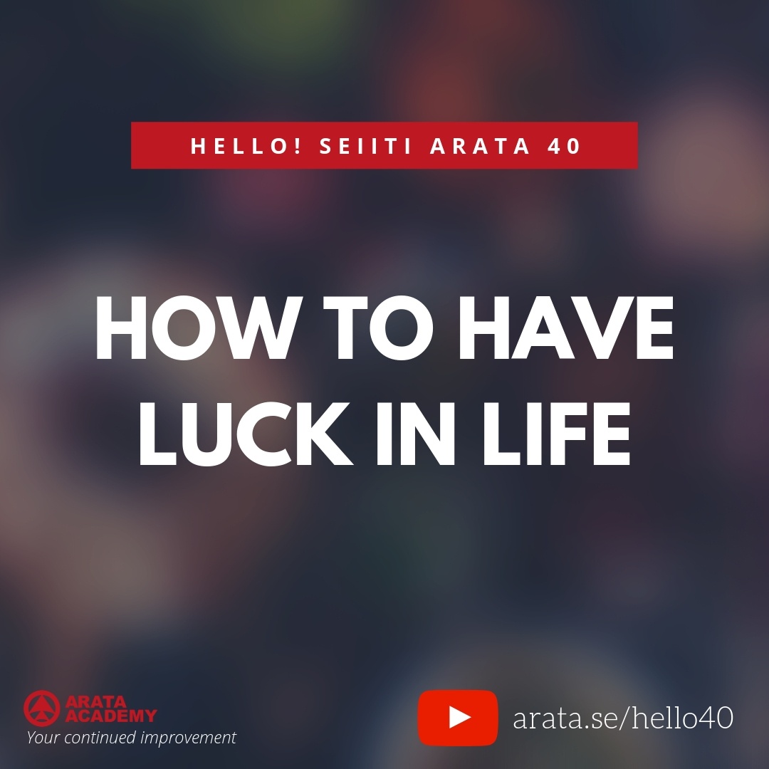 How to have luck in life. (40) - Seiiti Arata, Arata Academy