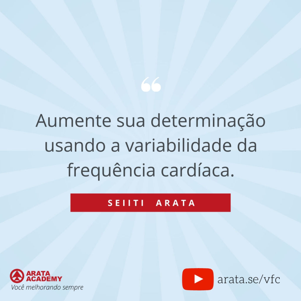 Variabilidade da Frequência Cardíaca: a chave para você ter mais determinação. Seiiti Arata