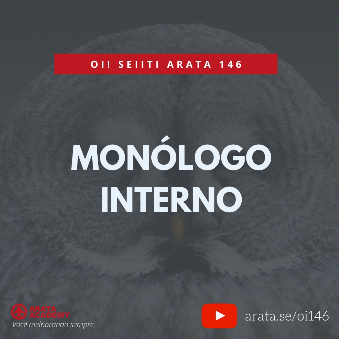 MONÓLOGO INTERNO (146) - Seiiti Arata, Arata Academy