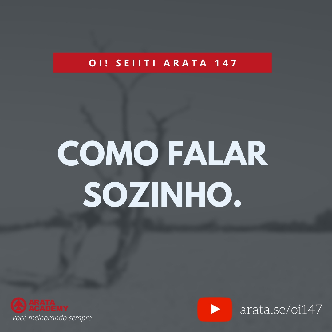 COMO FALAR SOZINHO. (147) - Seiiti Arata, Arata Academy