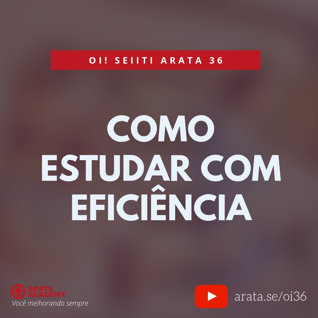 Como estudar com eficiência (36) - Seiiti Arata, Arata Academy