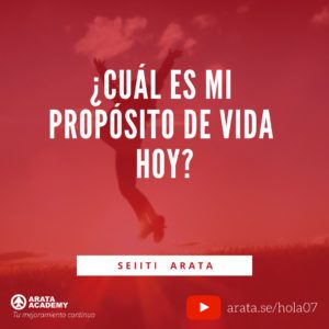 Encontrar un propósito en la vida (una referencia) - ¡Hola! Seiiti Arata 07 - Cuál es mi proposito de vida hoy.